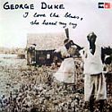  George Duke- I Love The Blues, She Heard My Cry